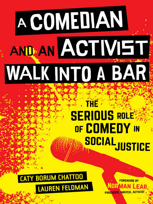 Title details for A Comedian and an Activist Walk into a Bar by Caty Borum Chattoo - Available